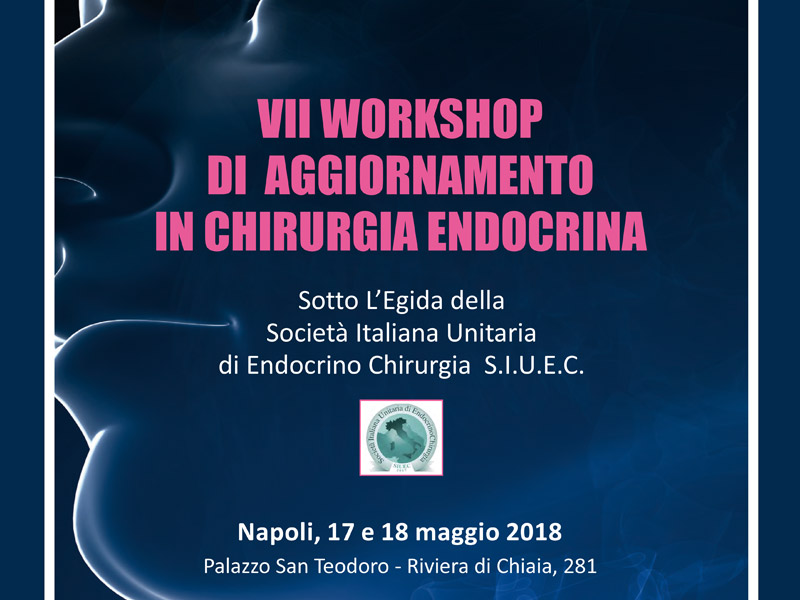 17-18 Maggio 2018 - VII WORKSHOP DI AGGIORNAMENTO IN CHIRURGIA ENDOCRINA